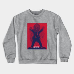 Do not believe Crewneck Sweatshirt